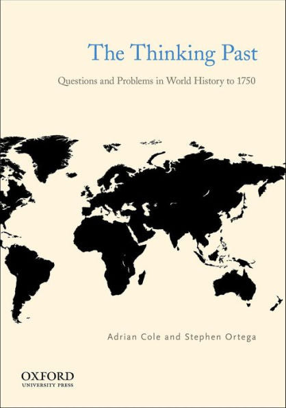 The Thinking Past: Questions And Problems In World History To 1750