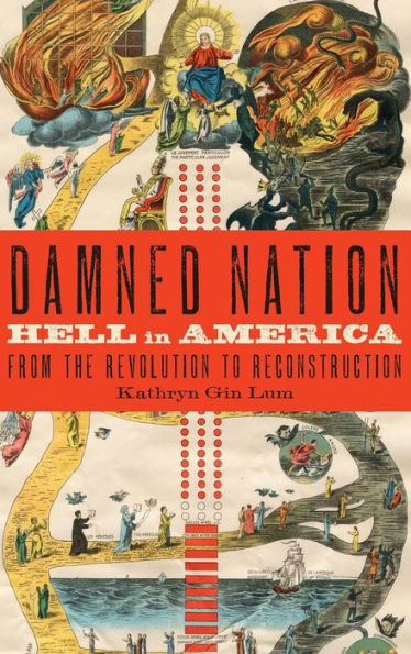 Damned Nation: Hell In America From The Revolution To Reconstruction
