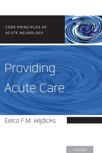 Providing Acute Care (Core Principles Of Acute Neurology)