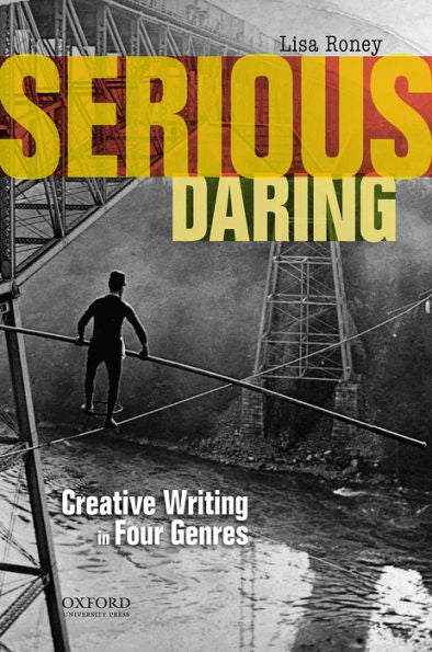 Serious Daring: Creative Writing In Four Genres