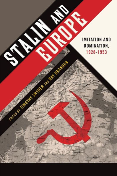 Stalin And Europe: Imitation And Domination, 1928-1953