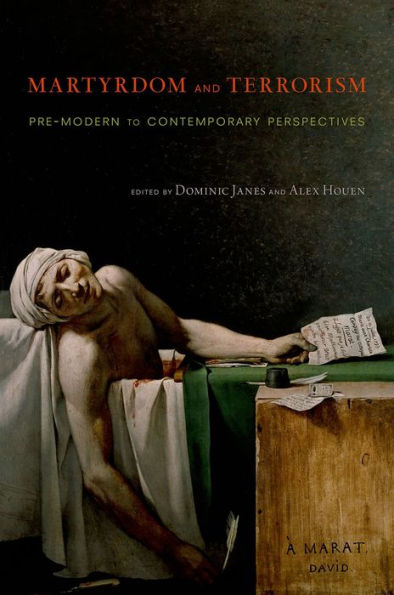 Martyrdom And Terrorism: Pre-Modern To Contemporary Perspectives