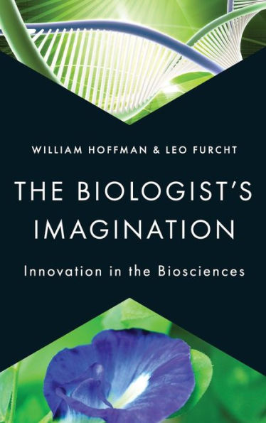 The Biologist'S Imagination: Innovation In The Biosciences