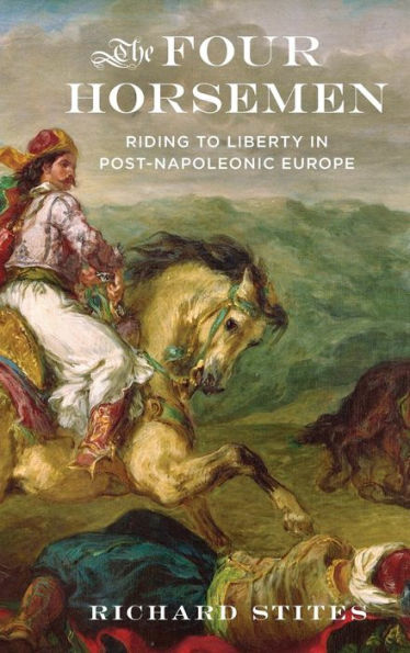 The Four Horsemen: Riding To Liberty In Post-Napoleonic Europe