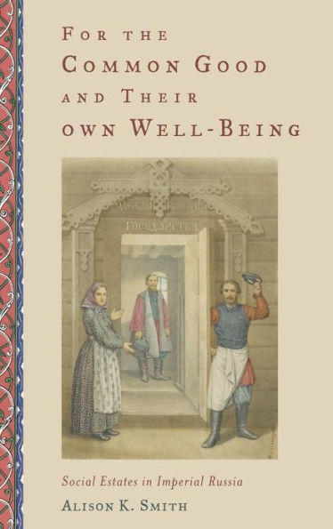 For The Common Good And Their Own Well-Being: Social Estates In Imperial Russia