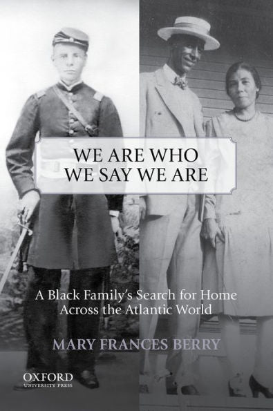 We Are Who We Say We Are: A Black Family'S Search For Home Across The Atlantic World