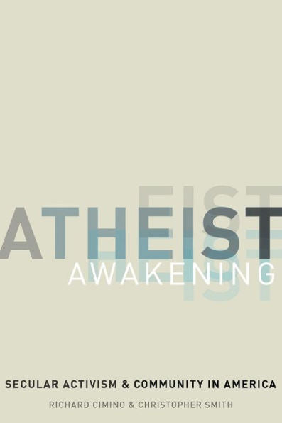 Atheist Awakening: Secular Activism And Community In America
