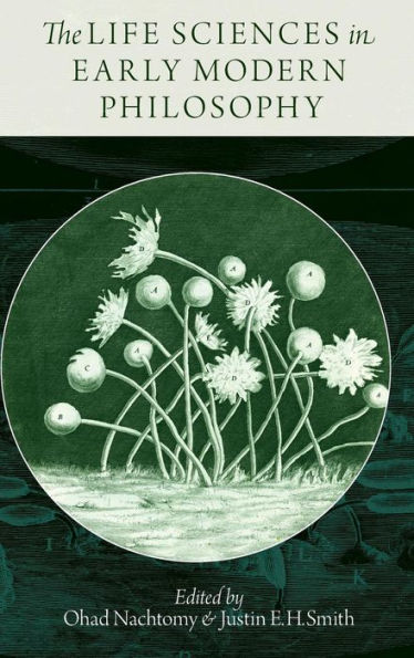 The Life Sciences In Early Modern Philosophy