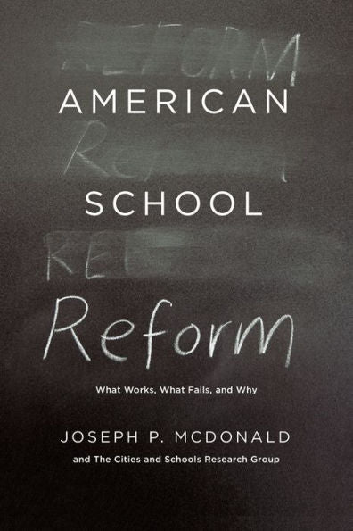 American School Reform: What Works, What Fails, And Why