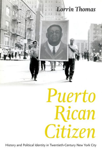 Puerto Rican Citizen: History And Political Identity In Twentieth-Century New York City (Historical Studies Of Urban America)