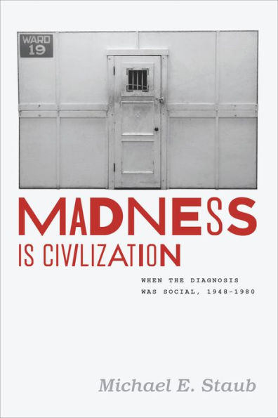 Madness Is Civilization: When The Diagnosis Was Social, 1948-1980
