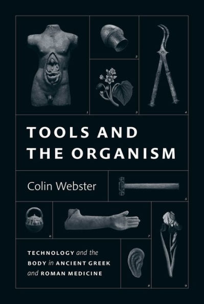Tools And The Organism: Technology And The Body In Ancient Greek And Roman Medicine