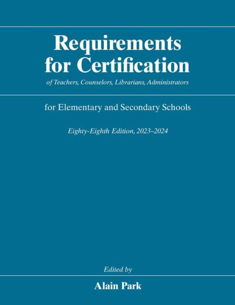 Requirements For Certification Of Teachers, Counselors, Librarians, Administrators For Elementary And Secondary Schools, Eighty-Eighth Edition, ... Schools, Secondary Schools, Junior Colleges)