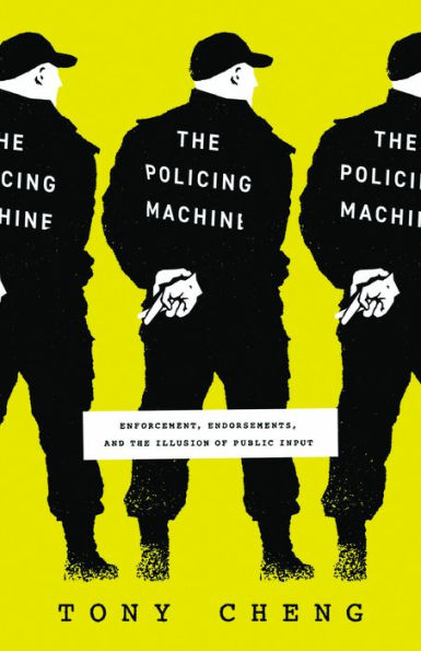 The Policing Machine: Enforcement, Endorsements, And The Illusion Of Public Input
