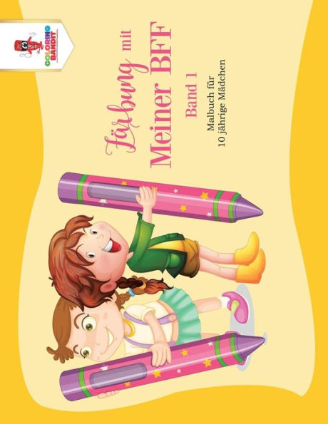 F?ñrbung Mit Meiner Bff - Band 1: Malbuch F??r 10 J?ñhrige M?ñdchen (German Edition)