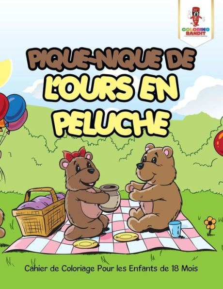 Pique-Nique De L'Ours En Peluche : Cahier De Coloriage Pour Les Enfants De 18 Mois (French Edition)