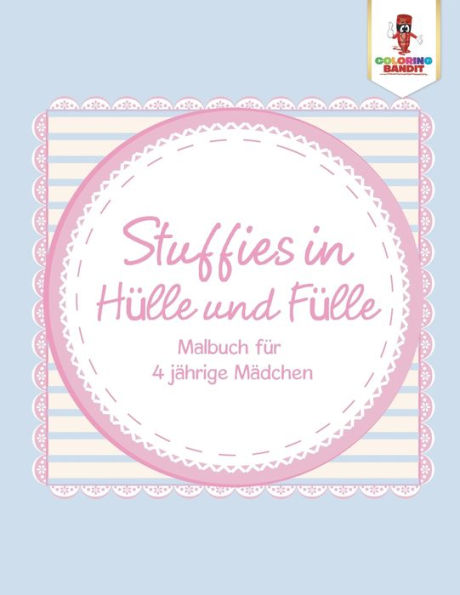 Stuffies In Hülle Und Fülle: Malbuch Für 4 Jährige Mädchen (German Edition)