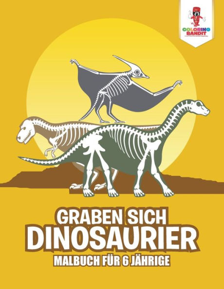 Graben Sich Dinosaurier: Malbuch F??r 6 J?ñhrige (German Edition)