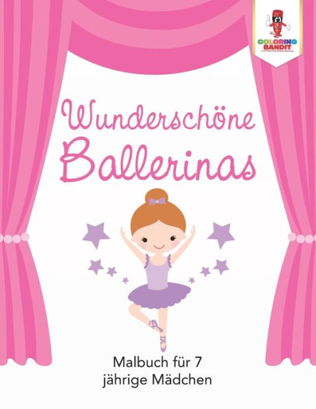 Wundersch??ne Ballerinas: Malbuch F??r 7 J?ñhrige M?ñdchen (German Edition)