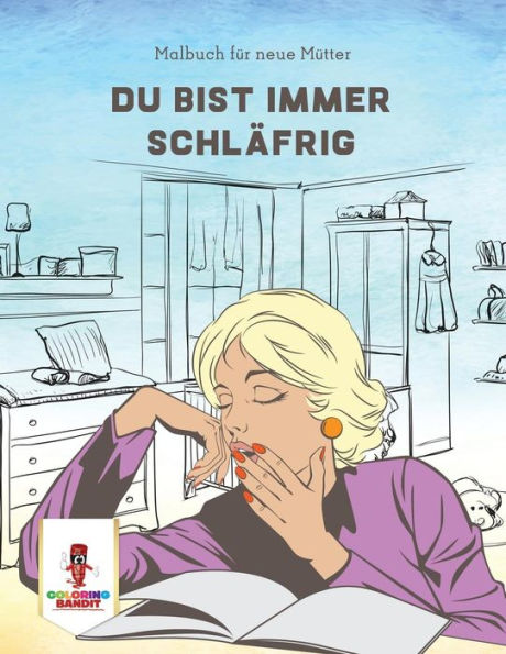 Du Bist Immer Schl?ñfrig: Malbuch F??r Neue M??tter (German Edition)