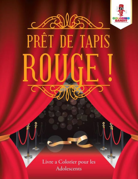 Pr?¬t De Tapis Rouge ! : Livre A Colorier Pour Les Adolescents (French Edition)