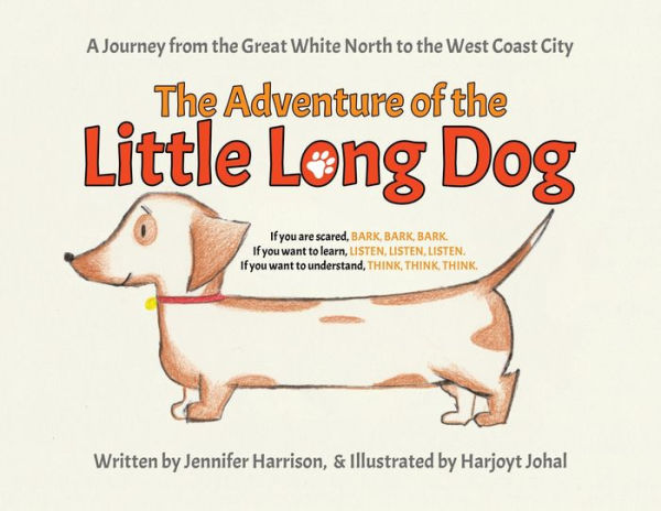 The Adventure Of The Little Long Dog: A Journey From The Great White North To The West Coast City