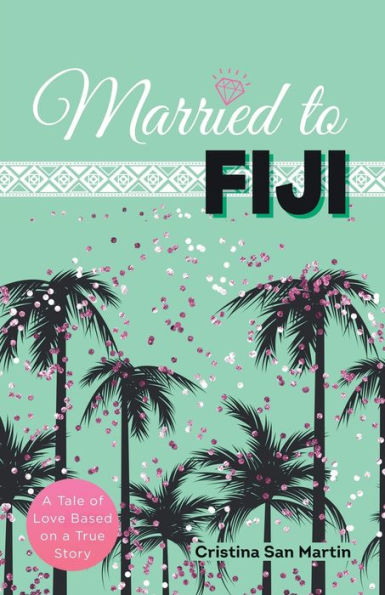 Married To Fiji: A Tale Of Love Based On A True Story