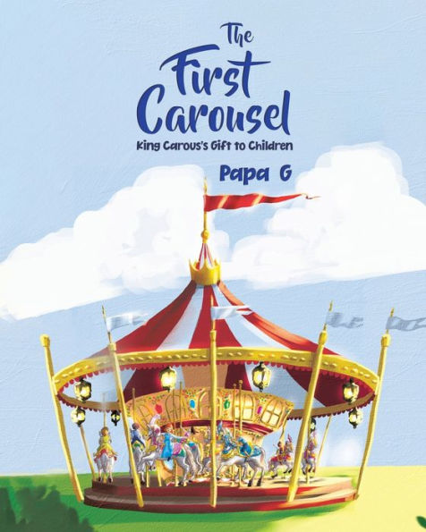 The First Carousel: King Carous'S Gift To Children