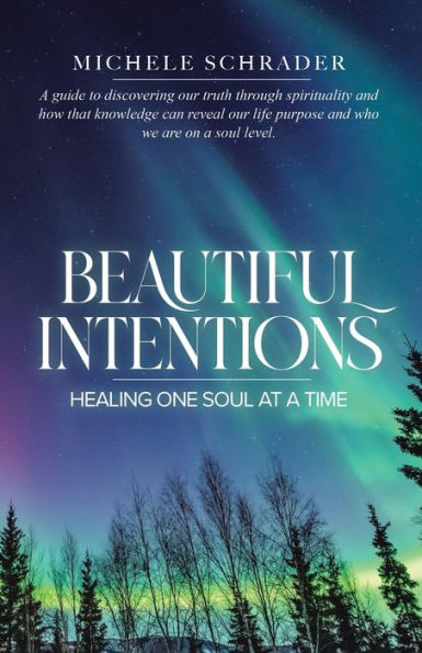 Beautiful Intentions: Healing One Soul At A Time