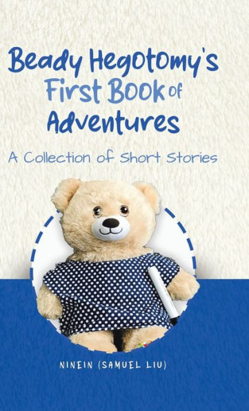 Beady Hegotomy'S First Book Of Adventures: A Collection Of Short Stories