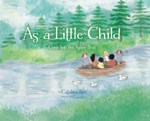 As A Little Child: Come Into The Agape Boat