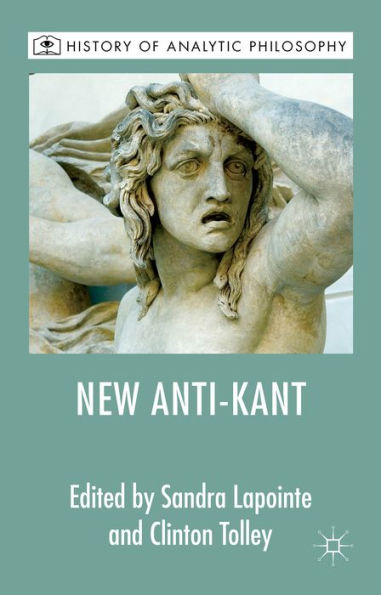 The New Anti-Kant (History Of Analytic Philosophy)