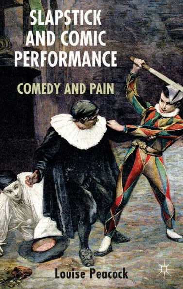 Slapstick And Comic Performance: Comedy And Pain
