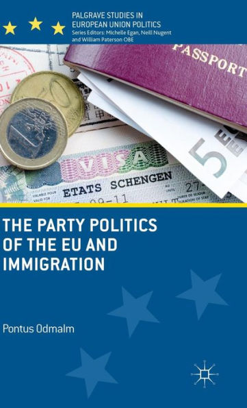 The Party Politics Of The Eu And Immigration (Palgrave Studies In European Union Politics)
