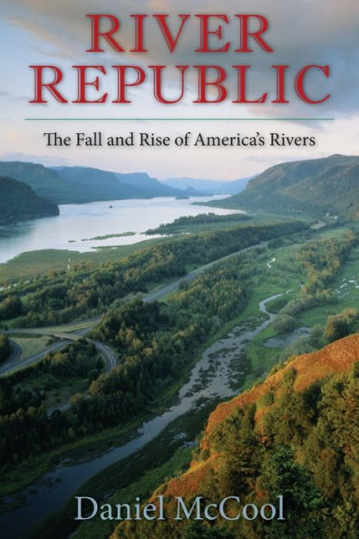 River Republic: The Fall And Rise Of America'S Rivers