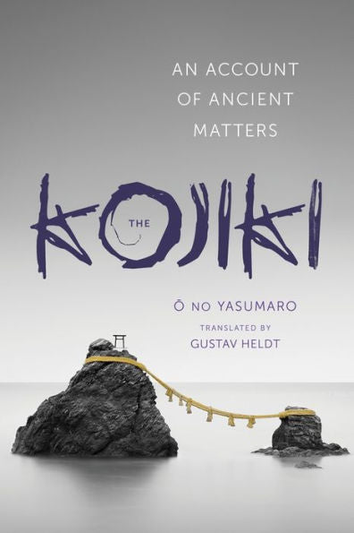 The Kojiki: An Account Of Ancient Matters (Translations From The Asian Classics)
