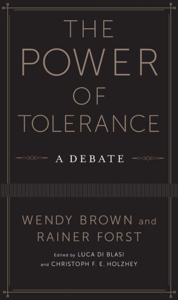 The Power Of Tolerance: A Debate (New Directions In Critical Theory, 44)
