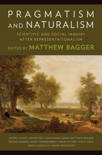Pragmatism And Naturalism: Scientific And Social Inquiry After Representationalism