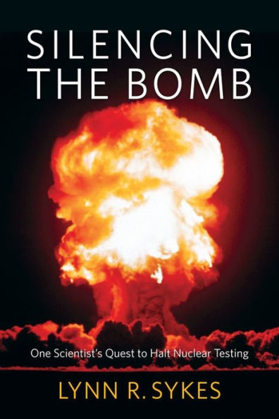 Silencing The Bomb: One Scientist'S Quest To Halt Nuclear Testing