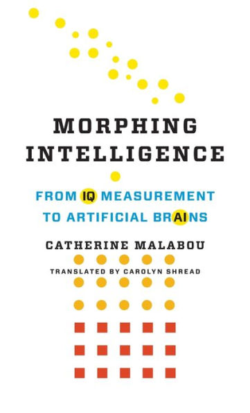 Morphing Intelligence: From Iq Measurement To Artificial Brains (The Wellek Library Lectures)