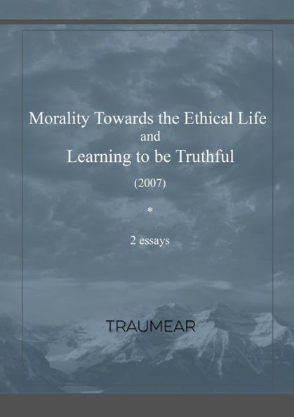 Morality Towards The Ethical Life & Learning To Be Truthful