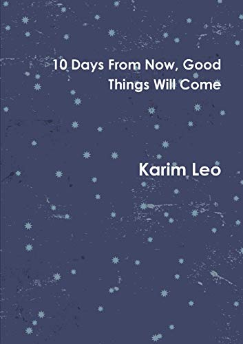 10 Days From Now, Good Things Will Come