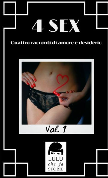 4 SEX Vol. 1 - Quattro racconti di amore e desiderio. (Italian Edition)