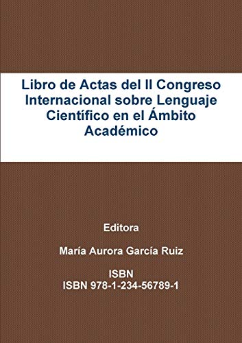 Libro de Actas del II Congreso Internacional sobre Lenguaje Cient?fico en el ?mbito Acad?mico (Spanish Edition)