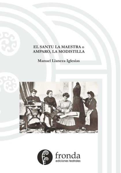 El santu la maestra o Amparo, la modistilla (Spanish Edition)