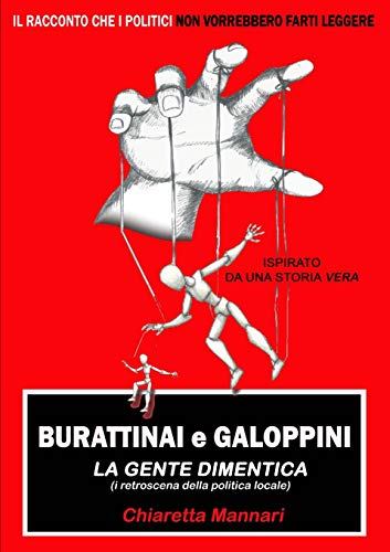 Burattinai e Galoppini: la gente dimentica (Italian Edition)