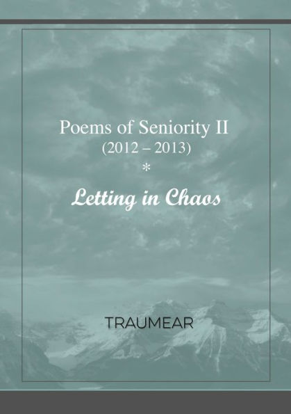 Poems Of Seniority Ii - Letting In Chaos