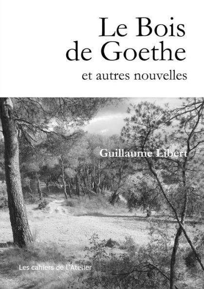 Le Bois De Goethe Et Autres Nouvelles (French Edition)