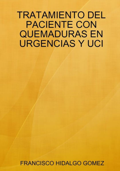 Tratamiento Del Paciente Con Quemaduras En Urgencias Y Uci (Spanish Edition)