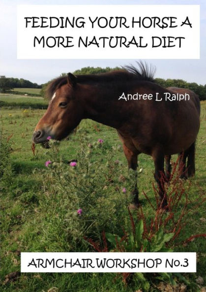 Feeding Your Horse A More Natural Diet - Armchair Workshop No. 3